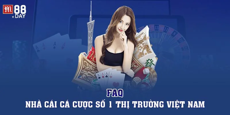 FAQs về những băn khoăn thường thấy tại nhà cái M88.